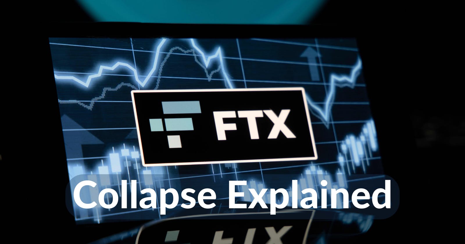 The FTX Collapse: Explained