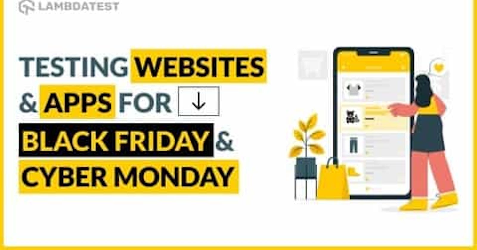 How To Test Websites And Apps For Black Friday And Cyber Monday