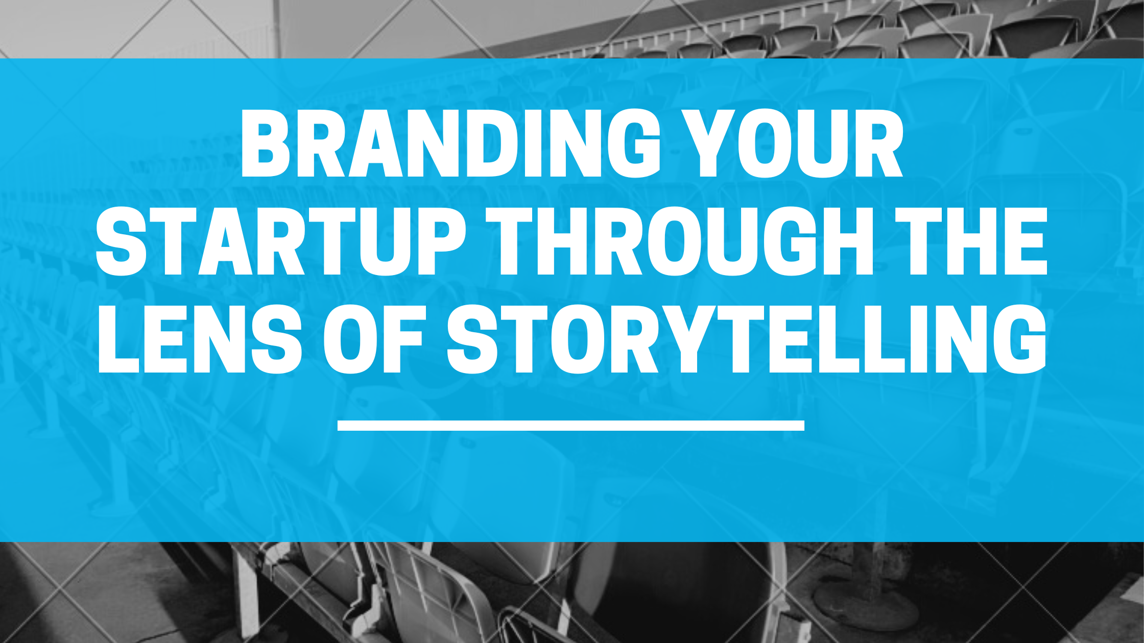 Branding your startup through the lens of storytelling