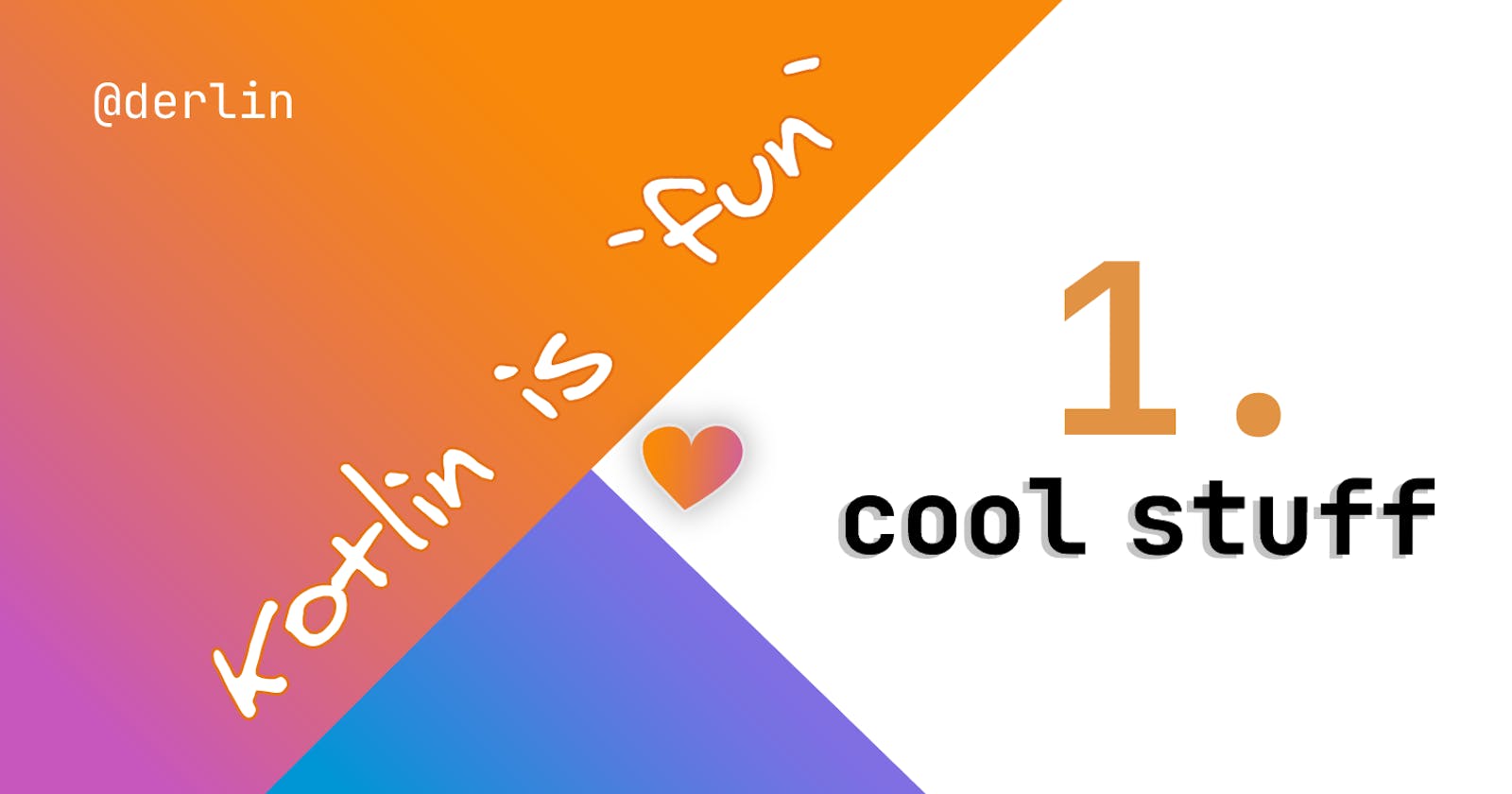 Kotlin is `fun` - Some cool stuff about Kotlin functions
