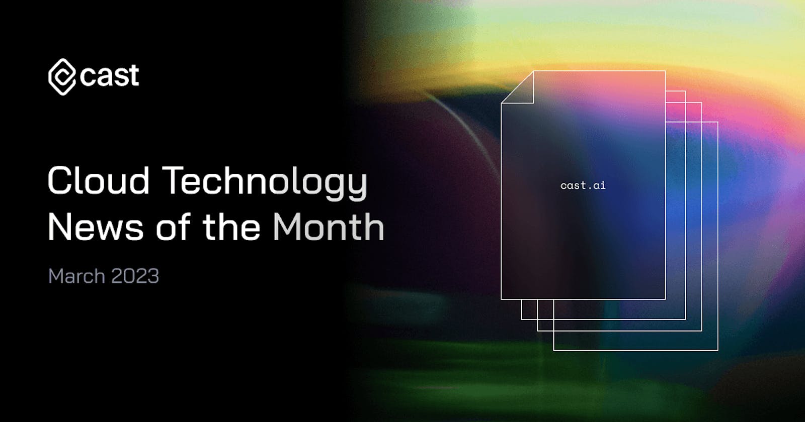 Cloud Technology News of the Month: March 2023