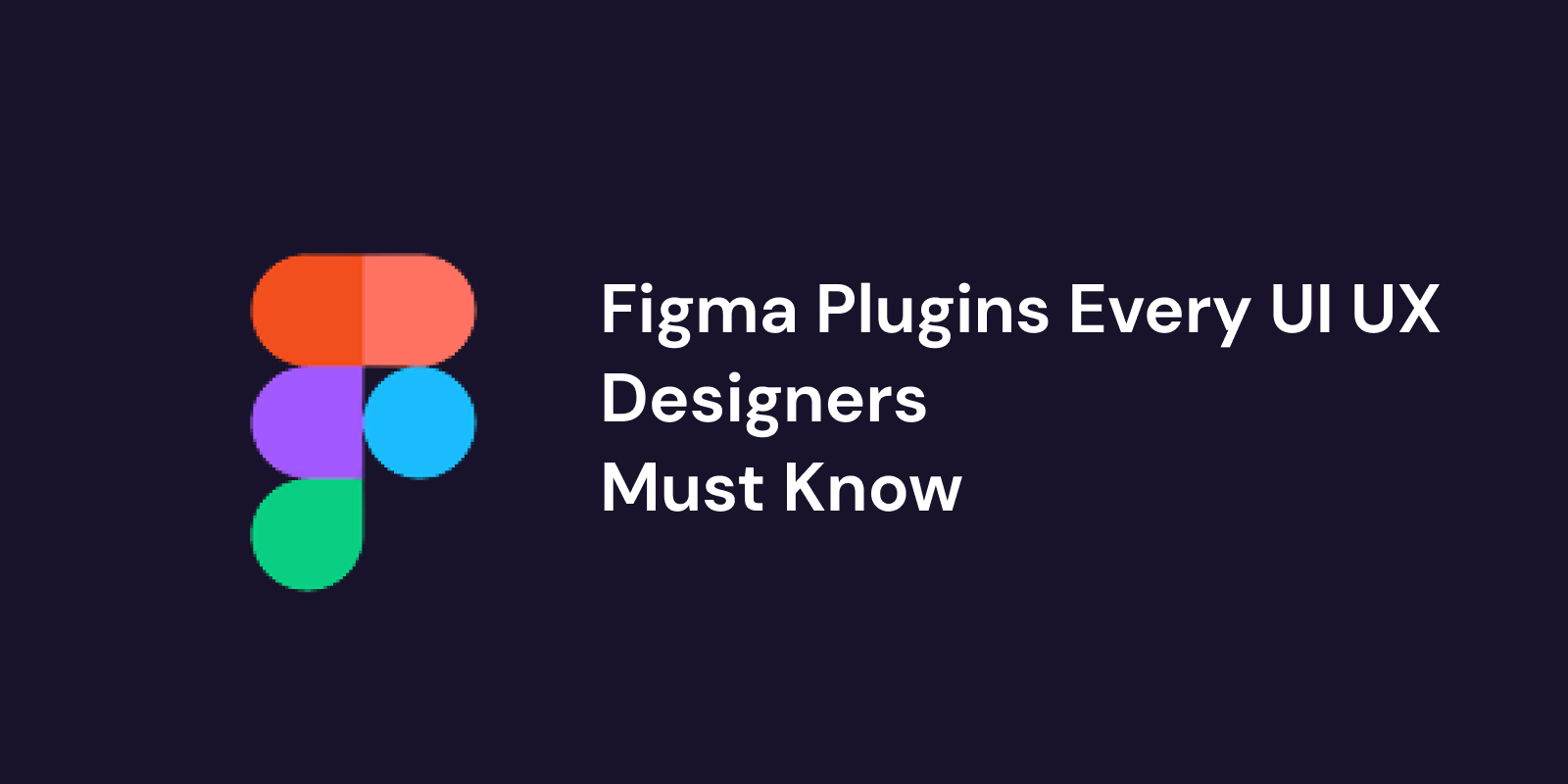 Figma Plugins Every UiUx Designer Must Know