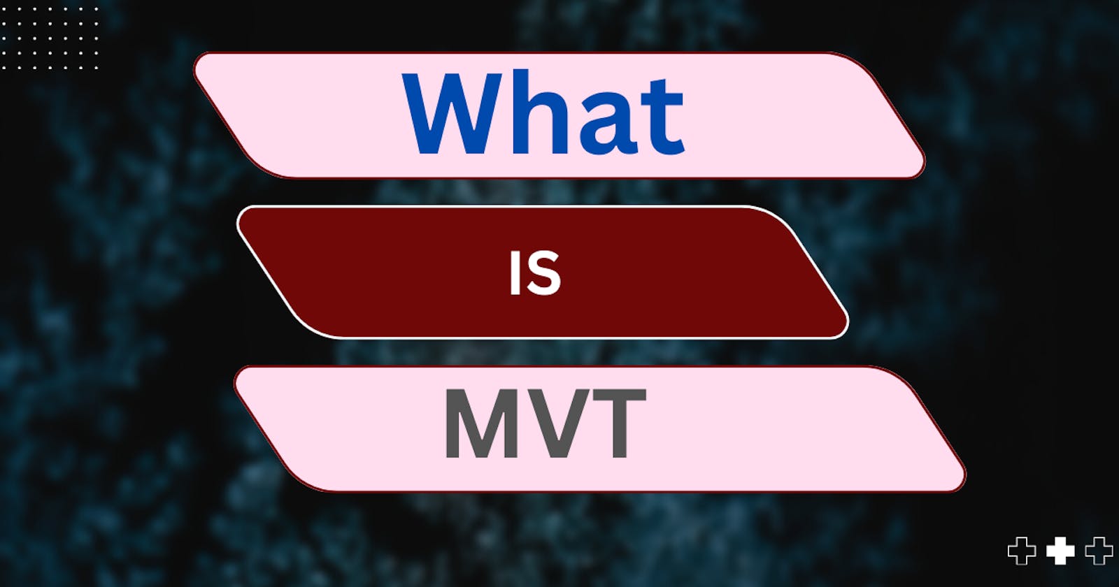 What is MVT ?