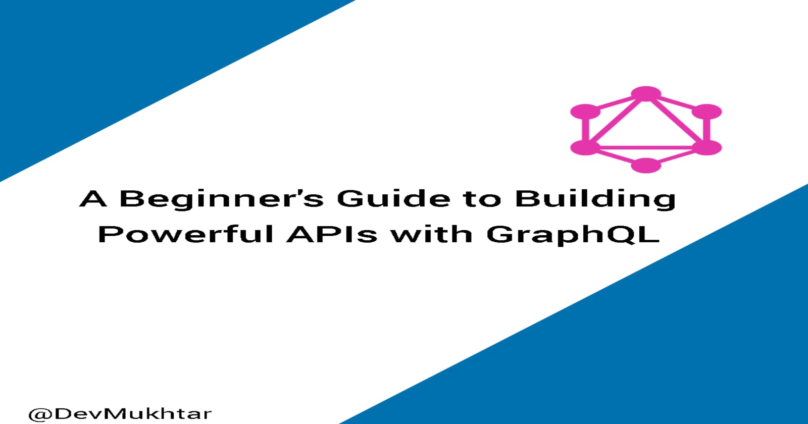 A Beginner's Guide to Building Powerful APIs with GraphQL