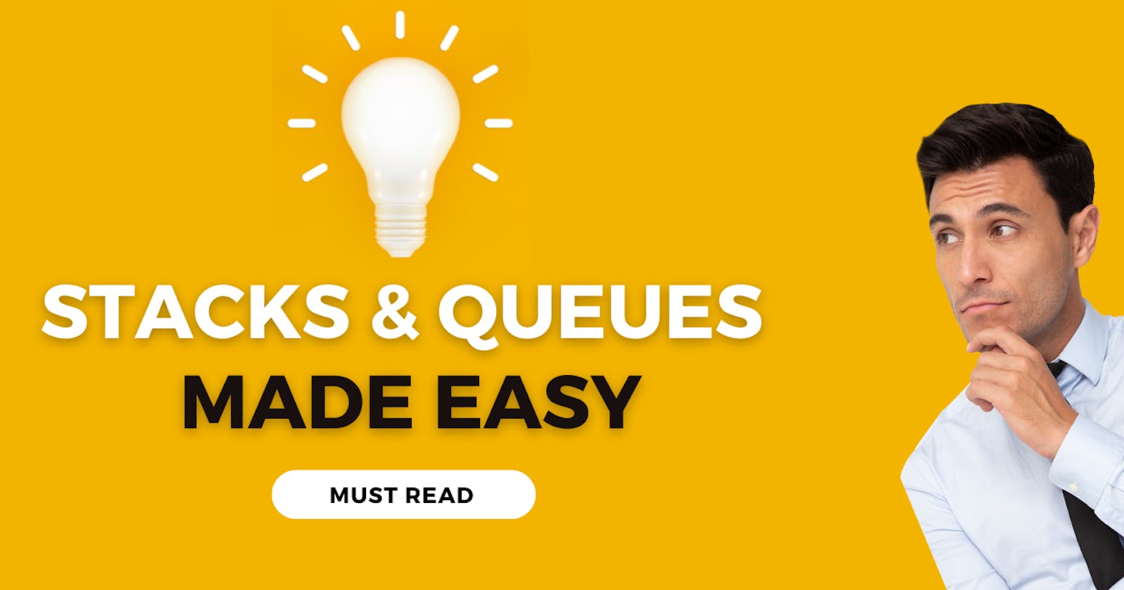 All About Stacks & Queues : Data Structures & Algorithms - Must Read