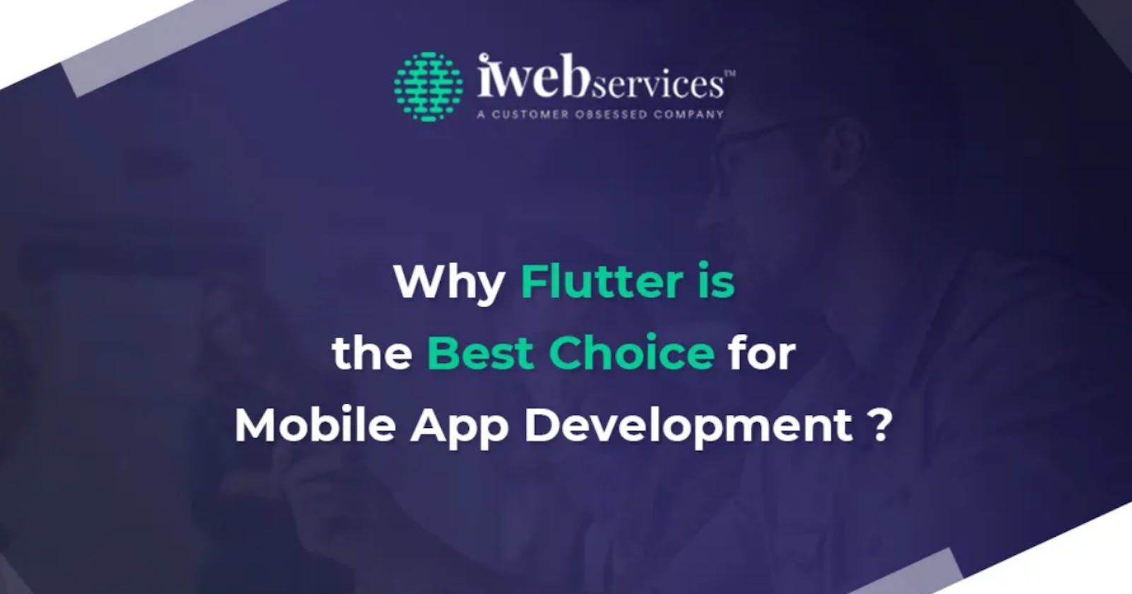 Why Flutter is the Best Choice for Mobile App Development?