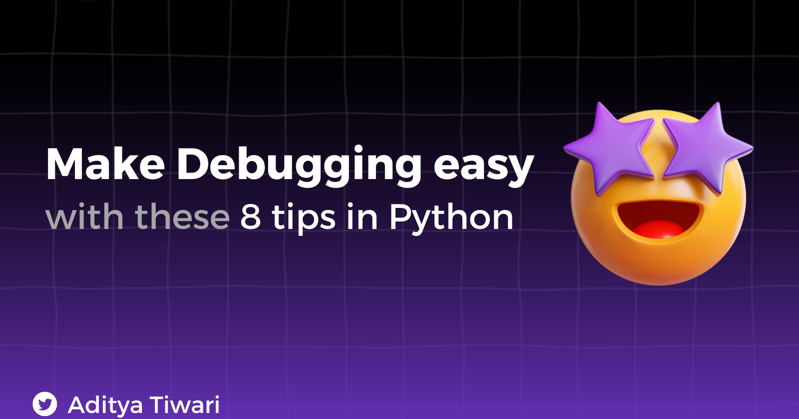 Make your Debugging easier with these 8 tips in Python