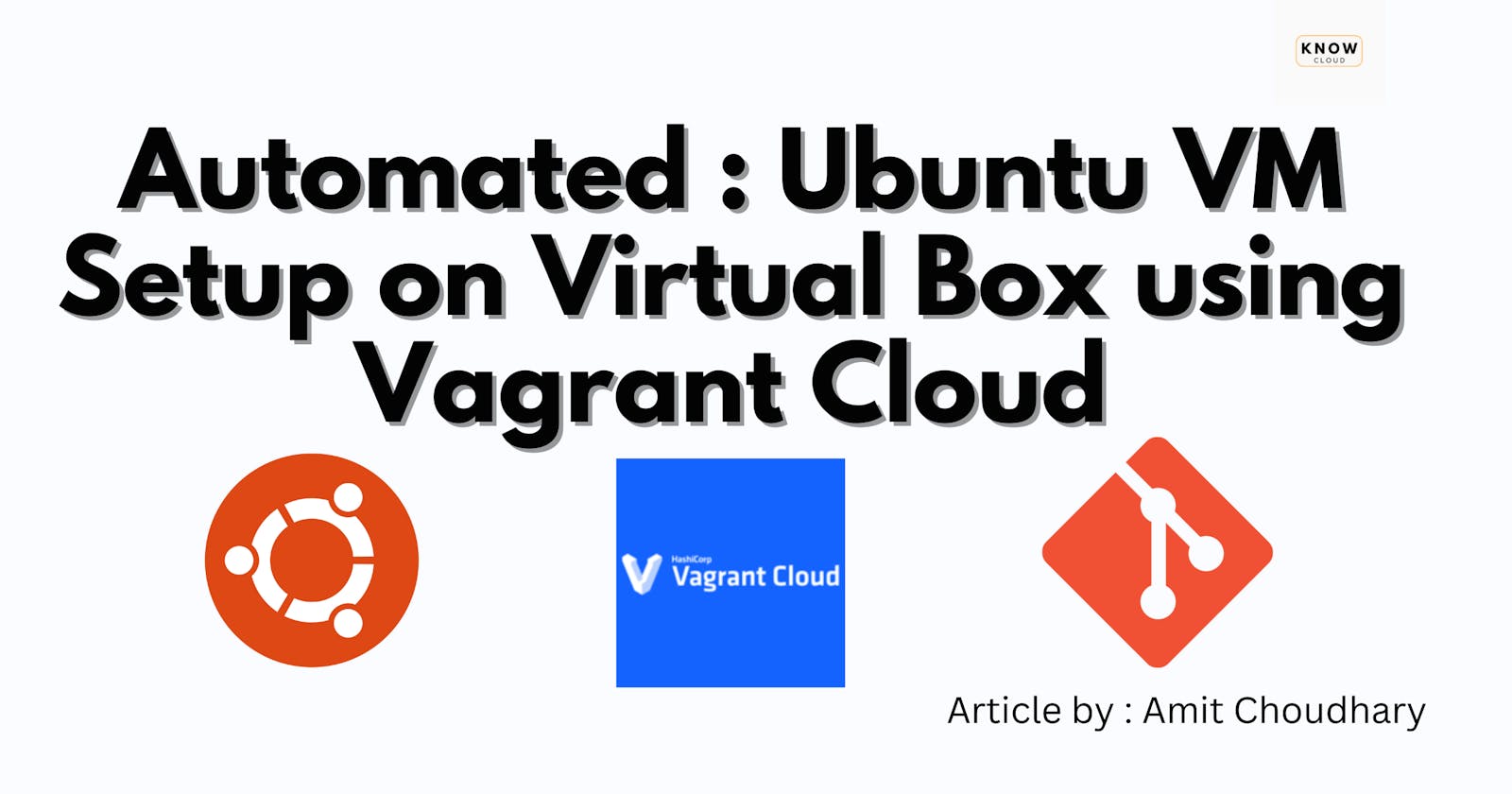 Automated : Ubuntu VM Setup on Virtual Box using Vagrant Cloud