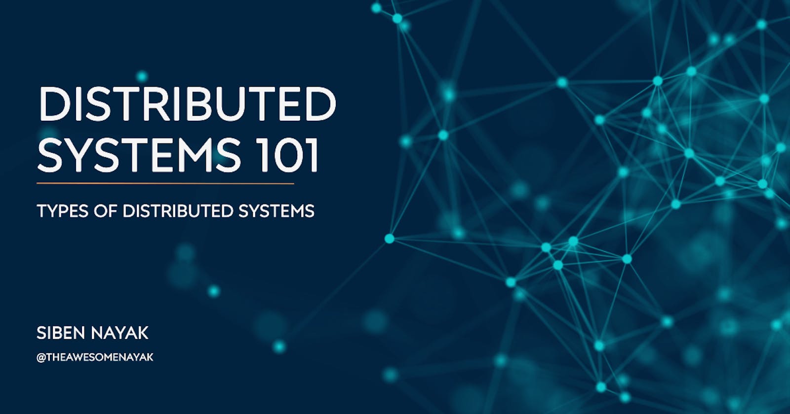 Distributed Systems 101 - Types of Distributed Systems