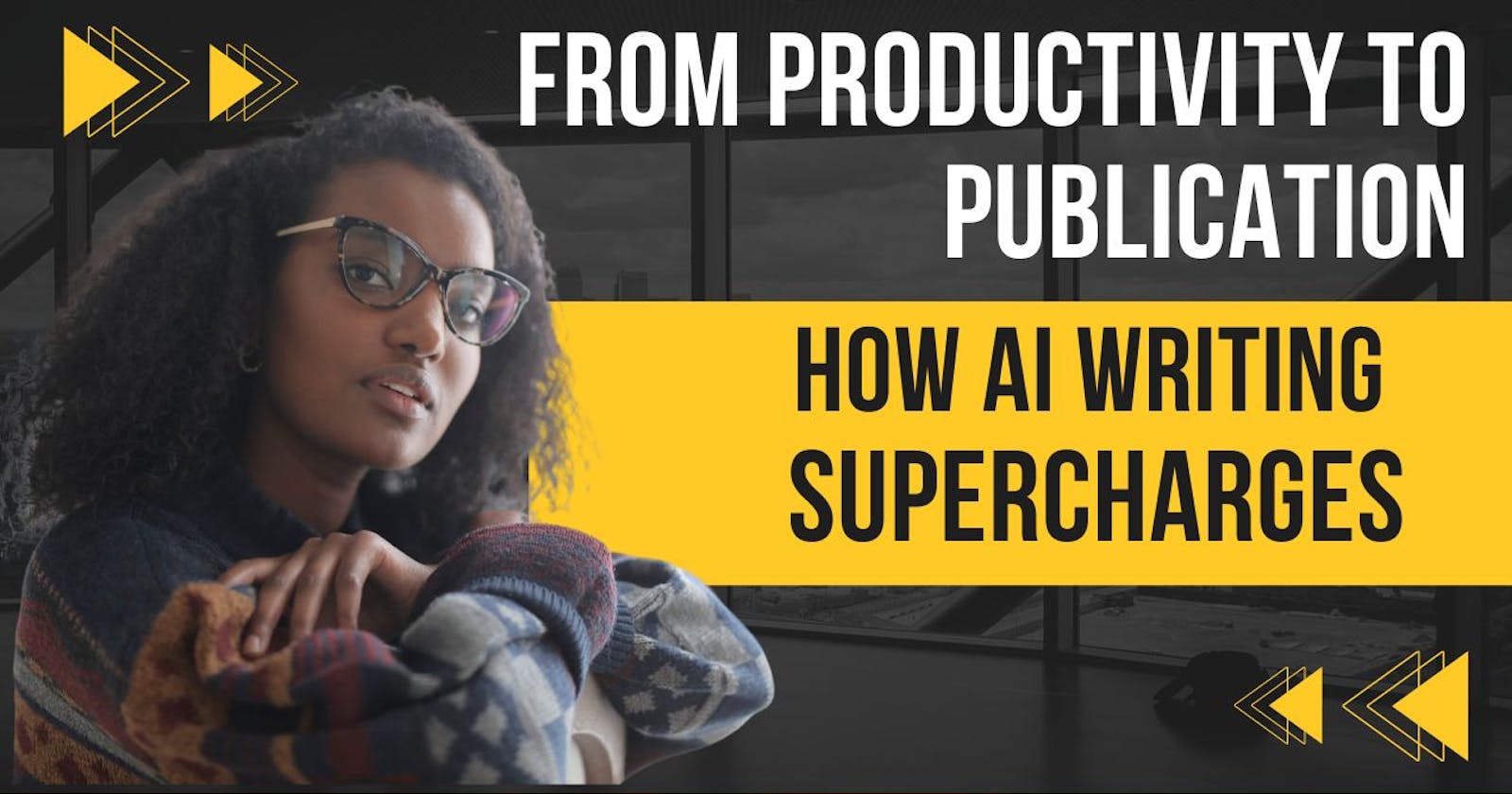 From Productivity to Publication: How AI Writing Supercharges Your Output