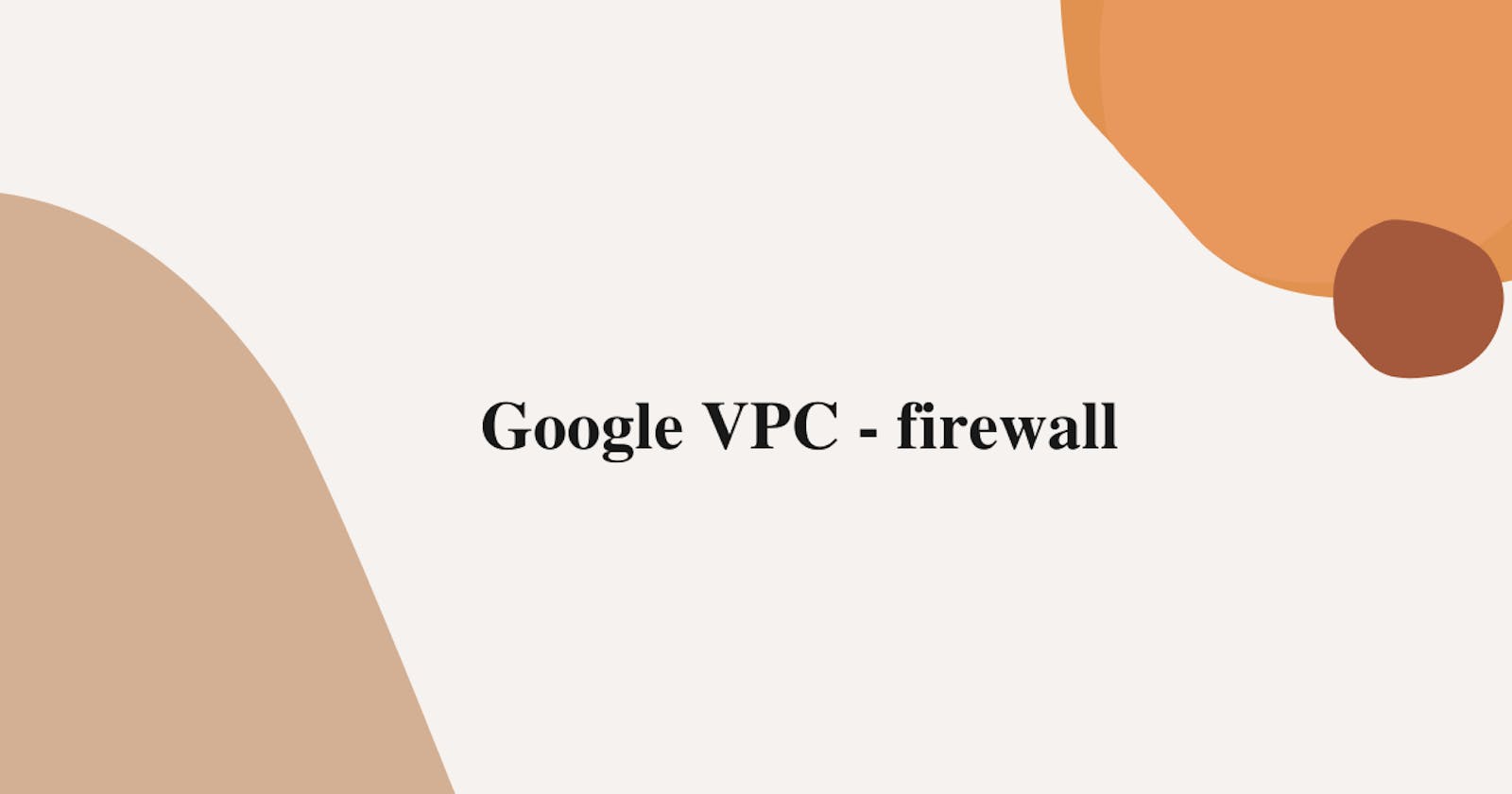 Google VPC - firewall