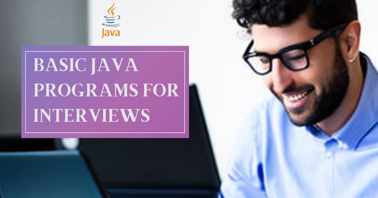 Mastering Core Java: Essential Programs for Beginners and Interview Prep
