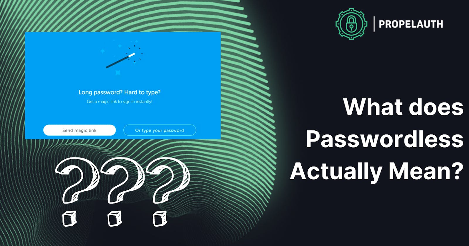 What Does Passwordless Actually Mean?