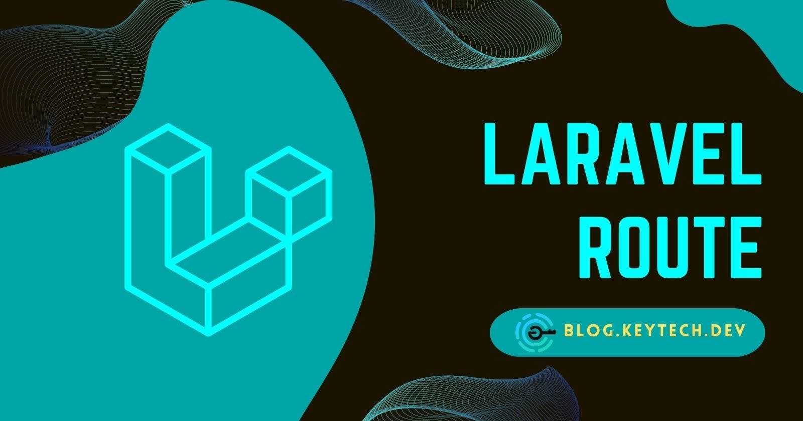 Mastering Laravel Routing: A Comprehensive Guide with Examples