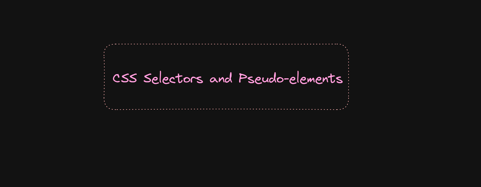CSS Selectors and pseudo-elements