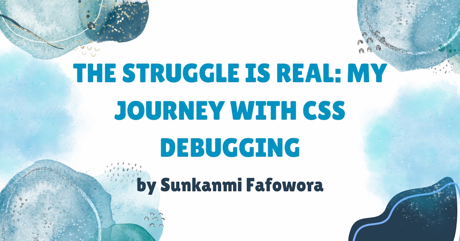 The Struggle is Real: My Journey with CSS Debugging