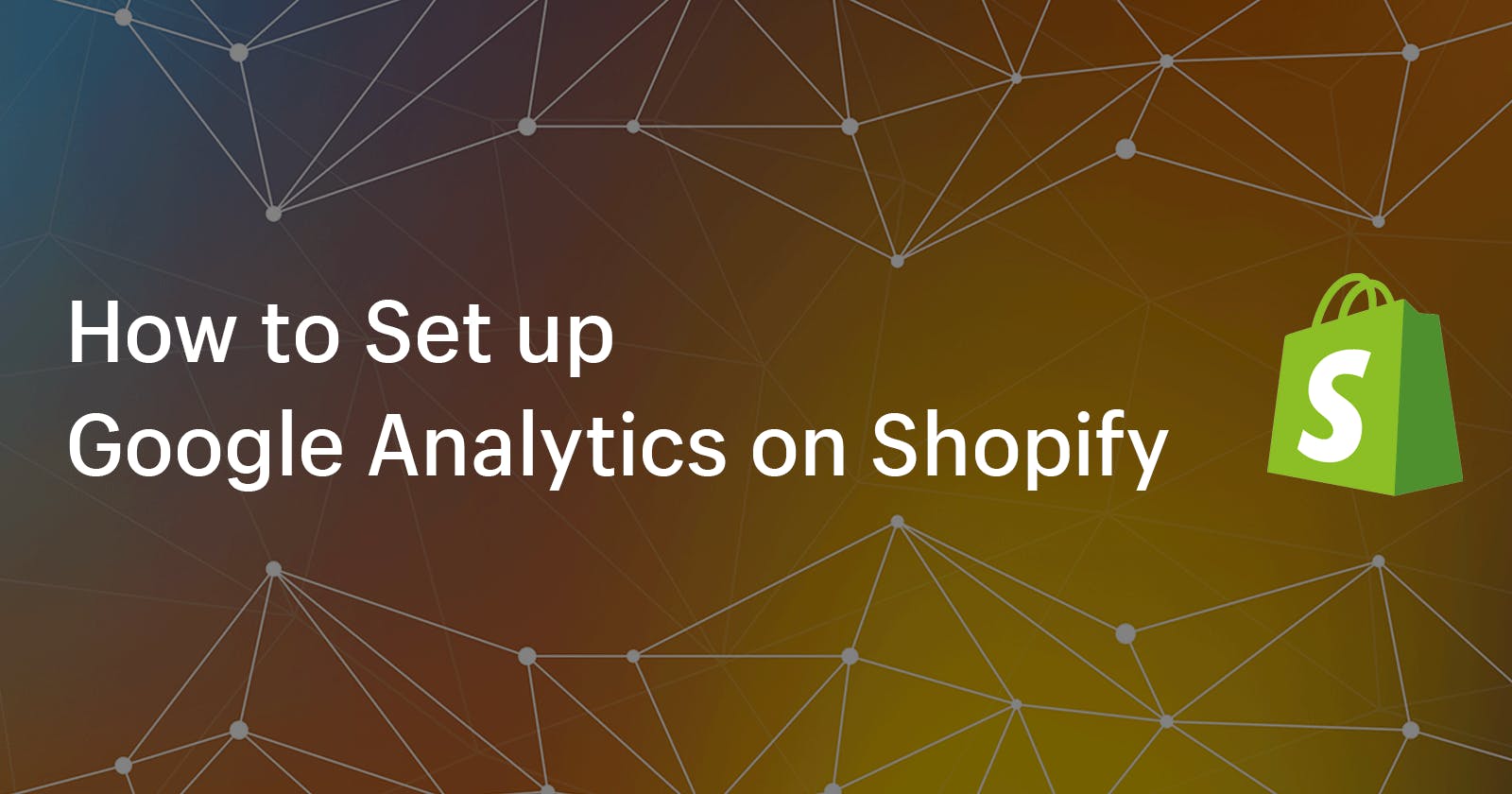 How to Set up Google Analytics on Shopify [4 Methods Explained]