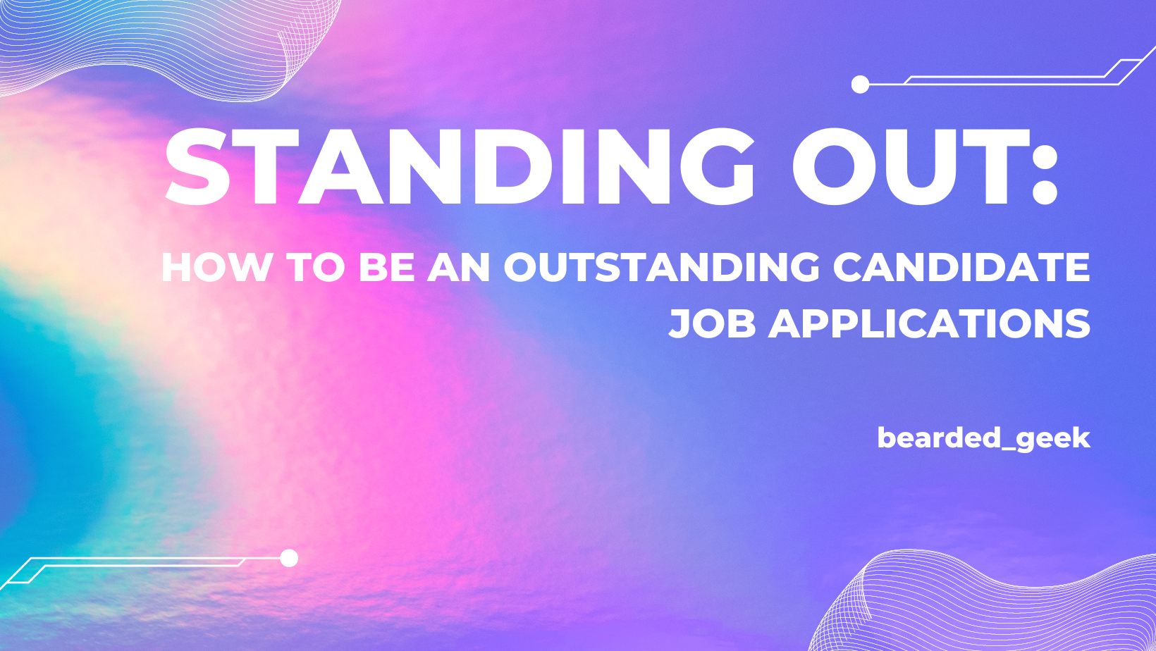 Standing Out: How to be an outstanding candidate - Job Applications