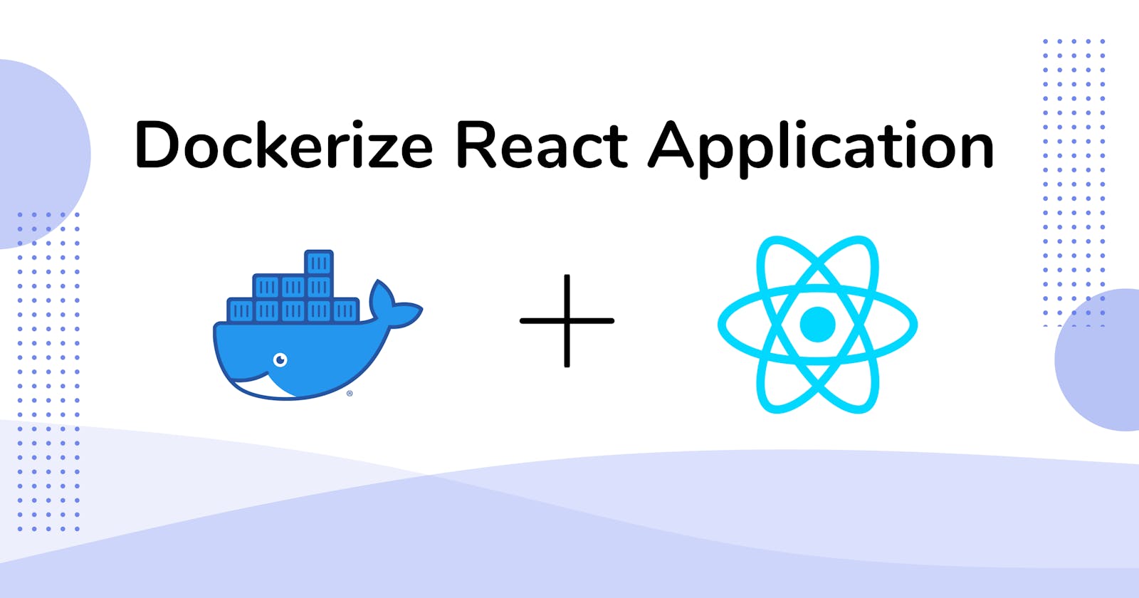 Dockerizing Your React App: A Step-by-Step Guide
