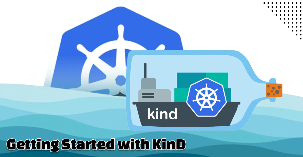 Getting Started With KinD: Creating A Multi-node Local Kubernetes Cluster