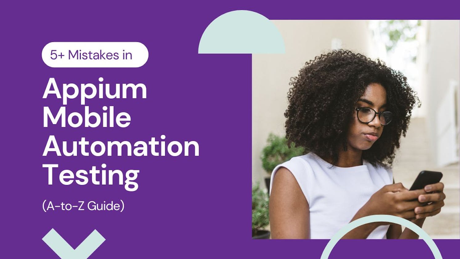 5+ Mistakes in Appium Mobile Automation Testing: A-to-Z Guide!