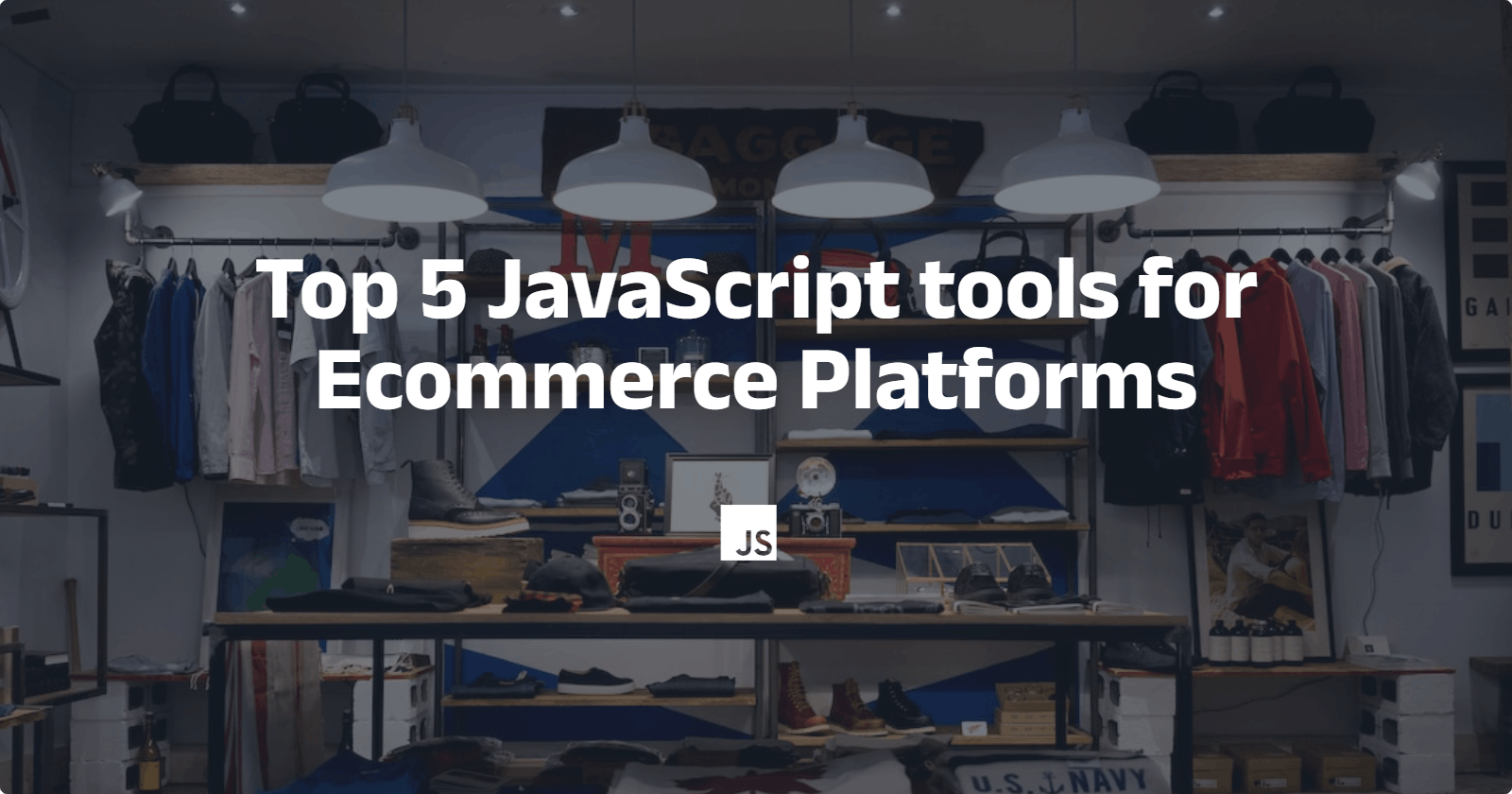 Top 5 JavaScript tools for Ecommerce Platforms