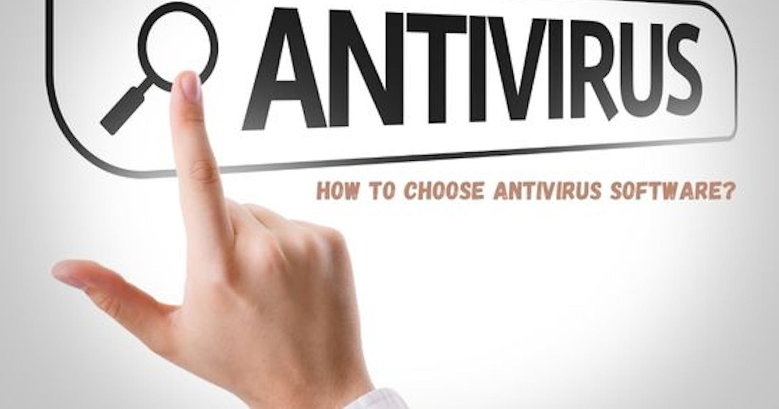 How to Choose Antivirus Software?