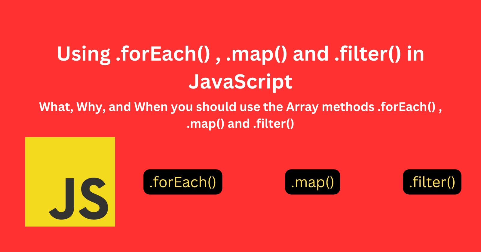 Using .forEach() , .map() and .filter() in JavaScript