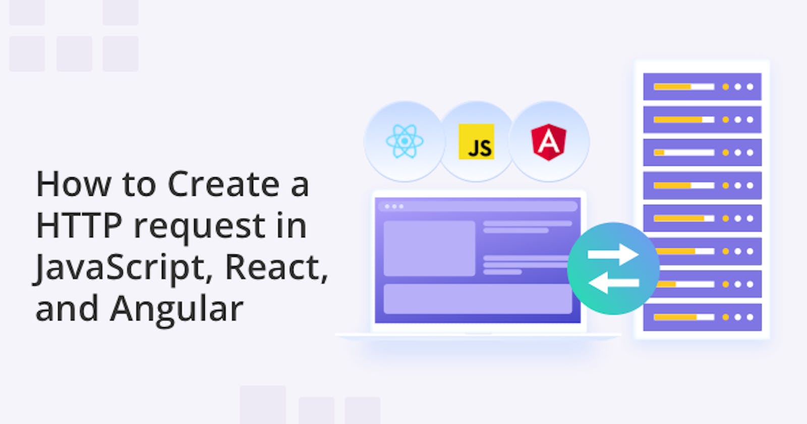 How to Create a HTTP request in JavaScript, React, and Angular