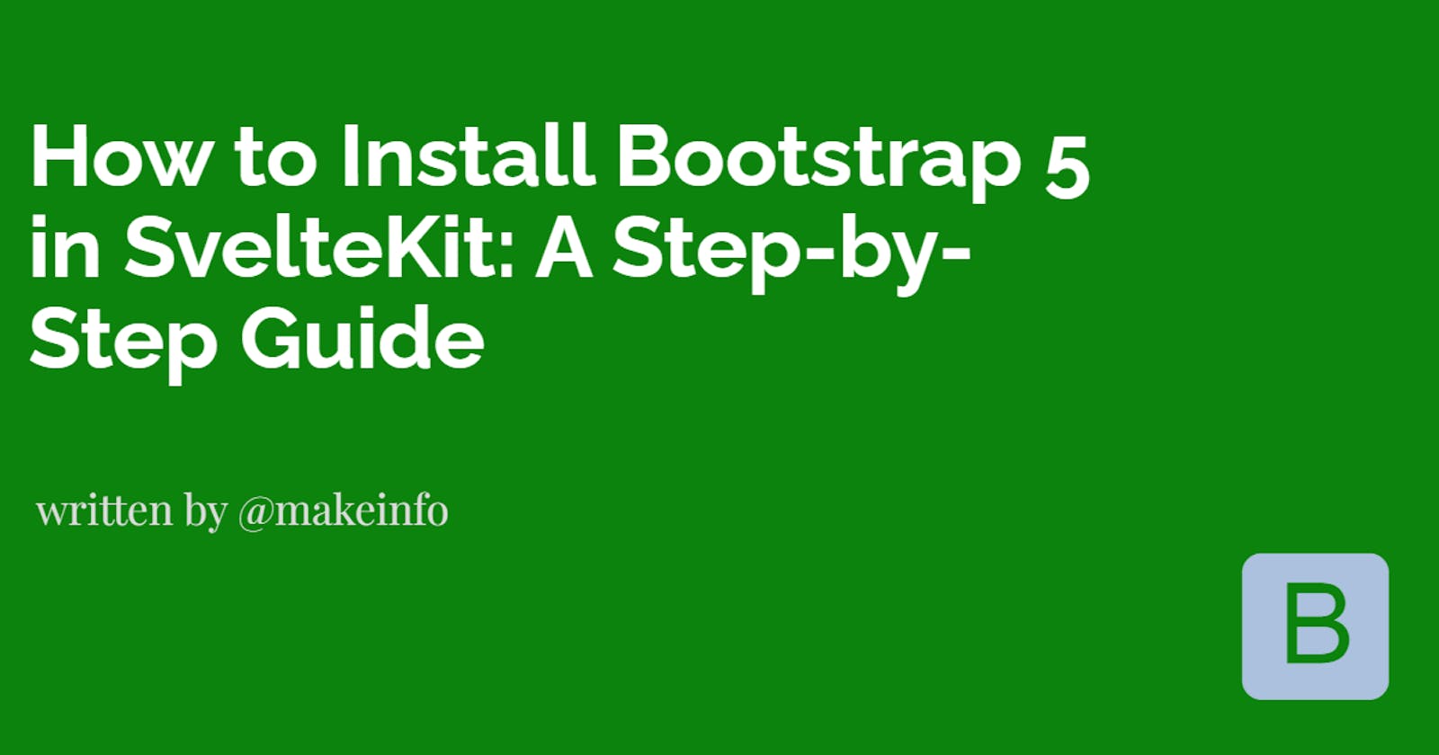 How to Install Bootstrap 5 in SvelteKit: A Step-by-Step Guide