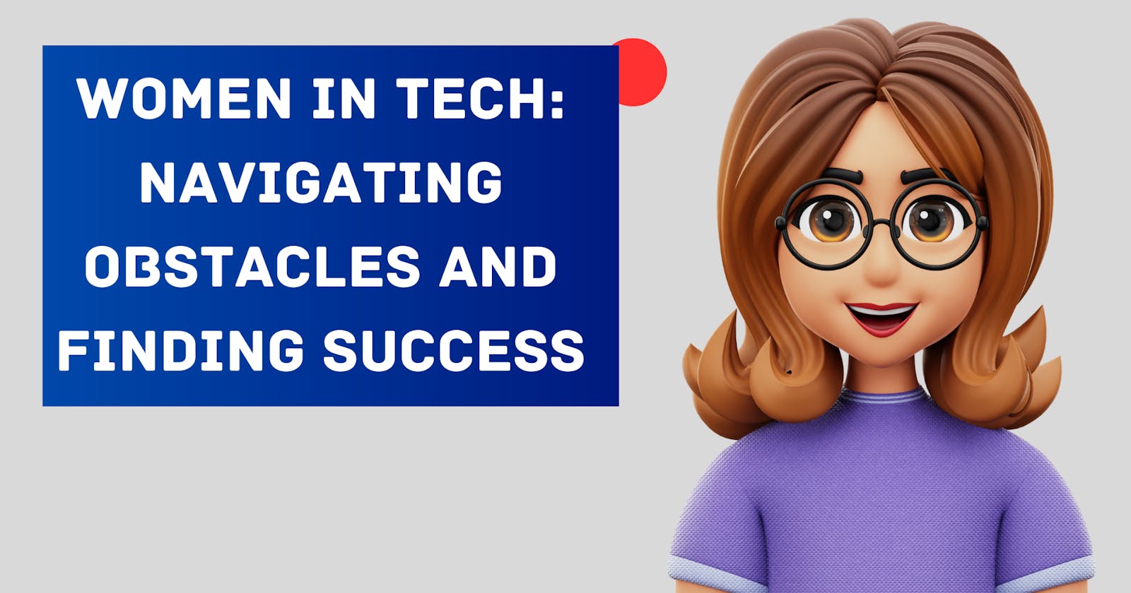 Women in Tech: Navigating Obstacles and Finding Success