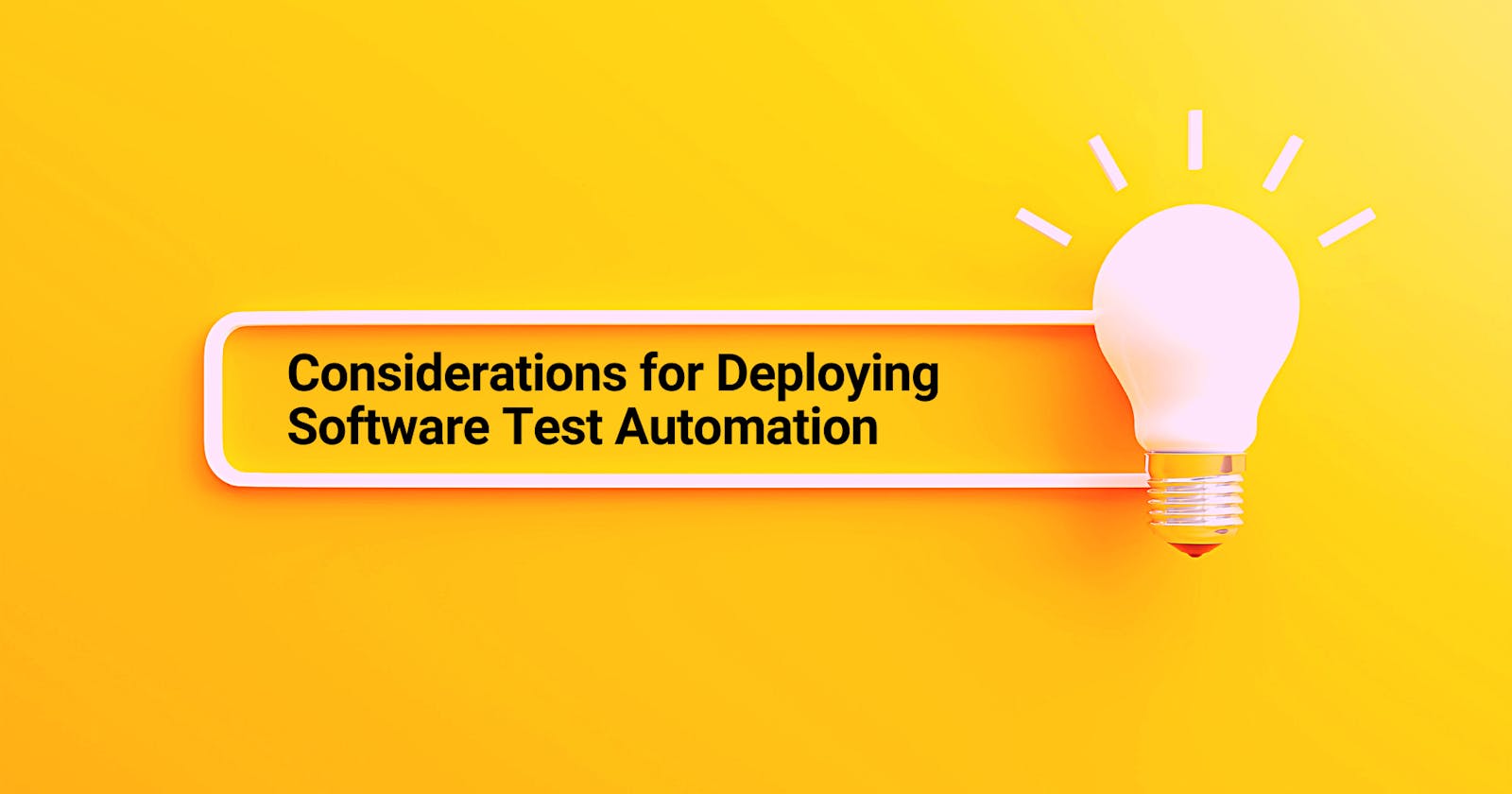 Considerations for Deploying Software Test Automation