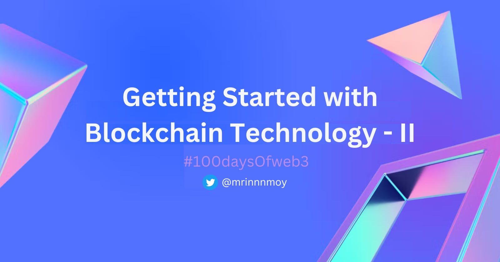 Getting Started with Blockchain Technology - II