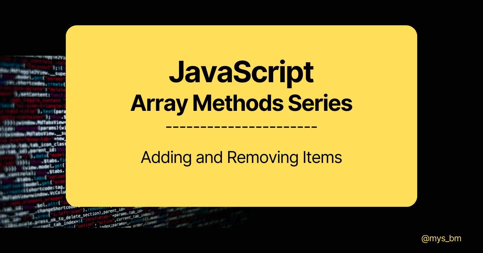 JavaScript Array Methods - Adding and Removing Items