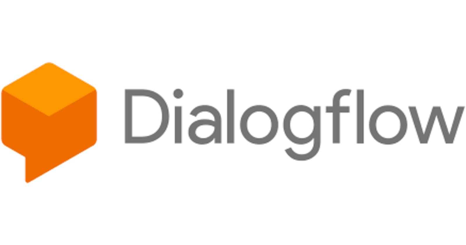 Part 1: Introduction to Google Dialogflow: What it is and Why You Should Use it