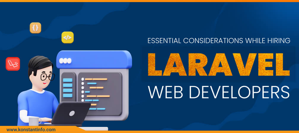 What to Consider While Hiring Laravel Developers?