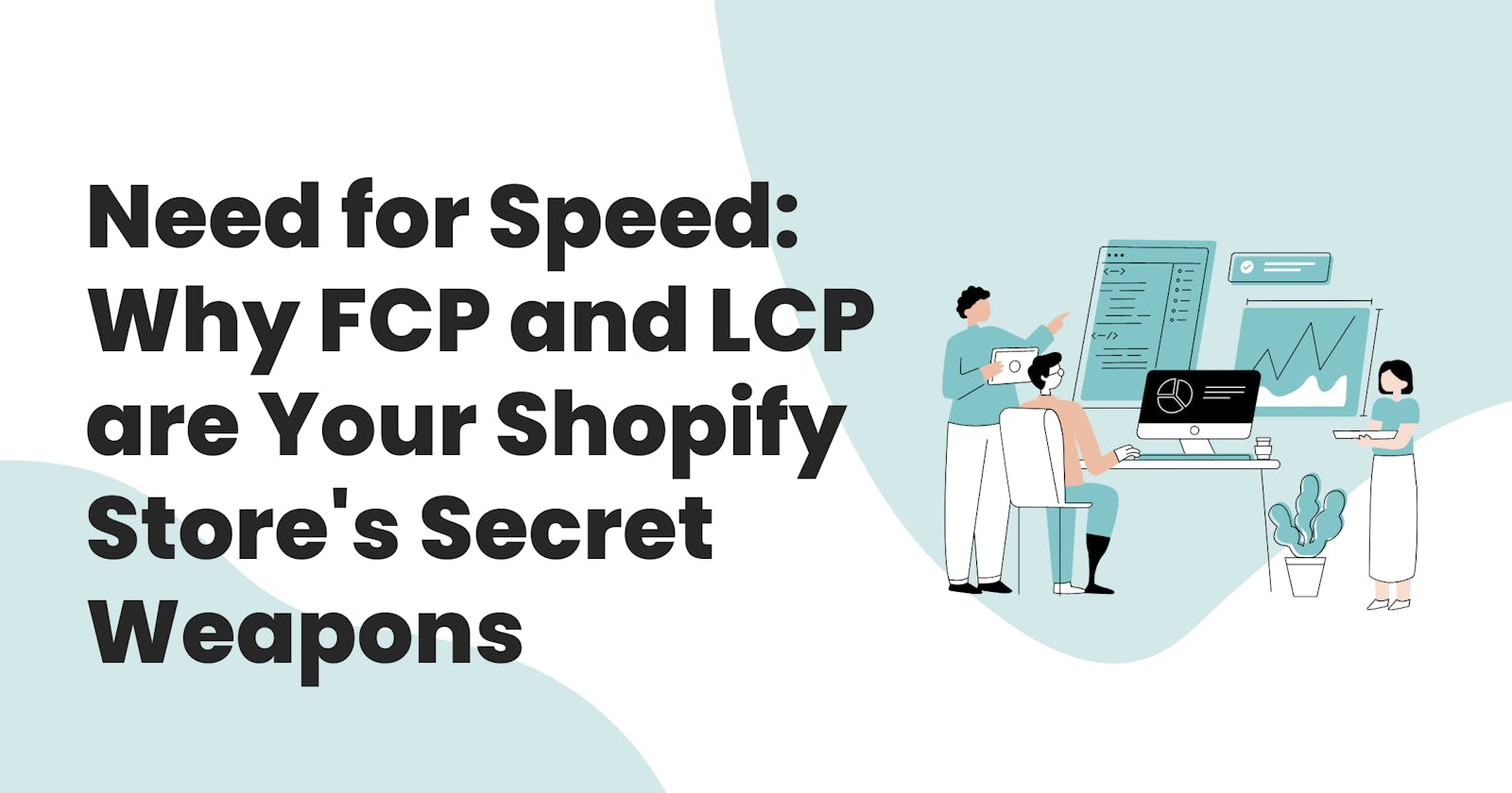 Need for Speed: Why FCP and LCP are Your Shopify Store's Secret Weapons