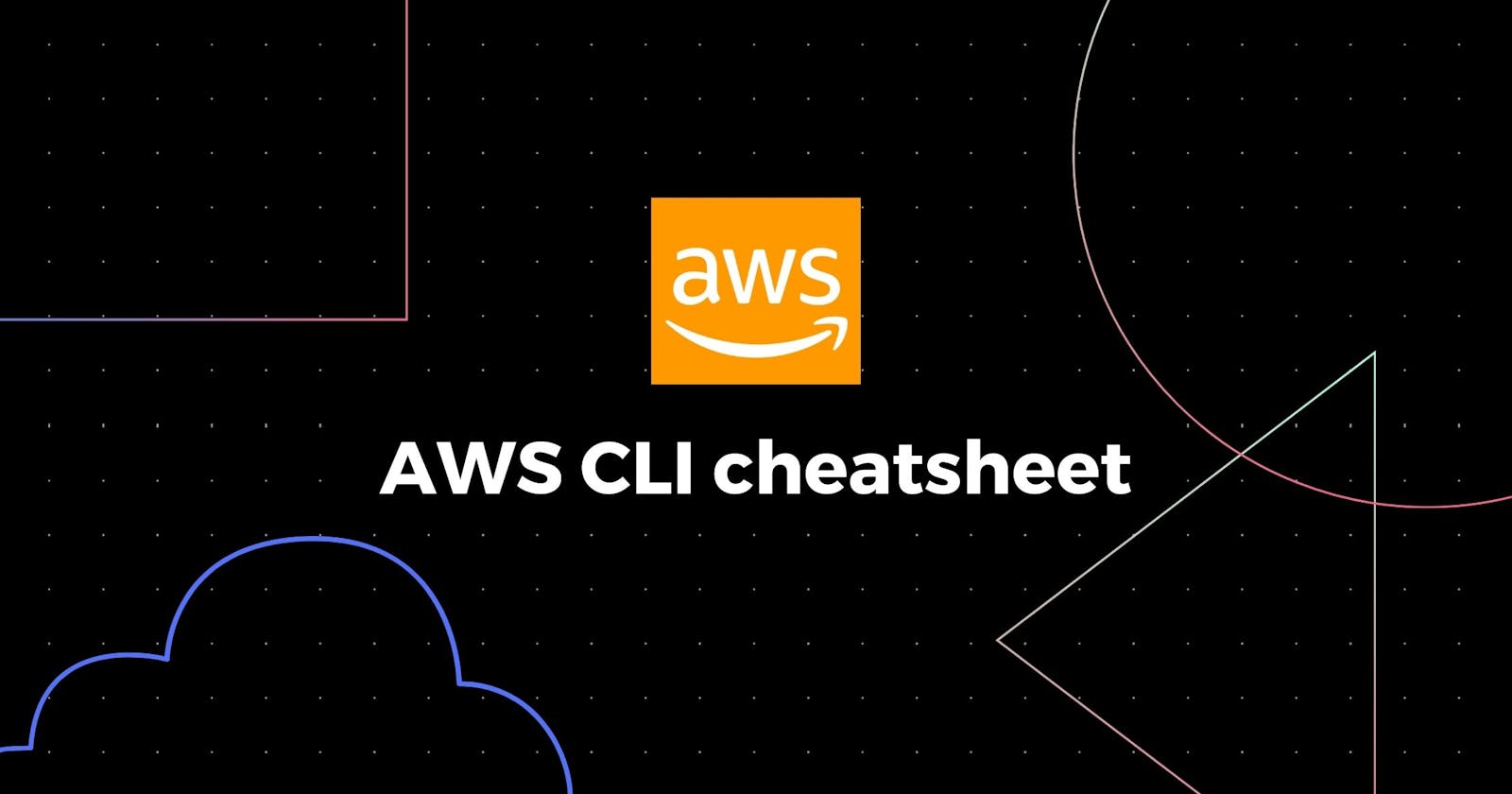 AWS CLI Cheat Sheet: Quick Reference Guide for Cloud Developers
