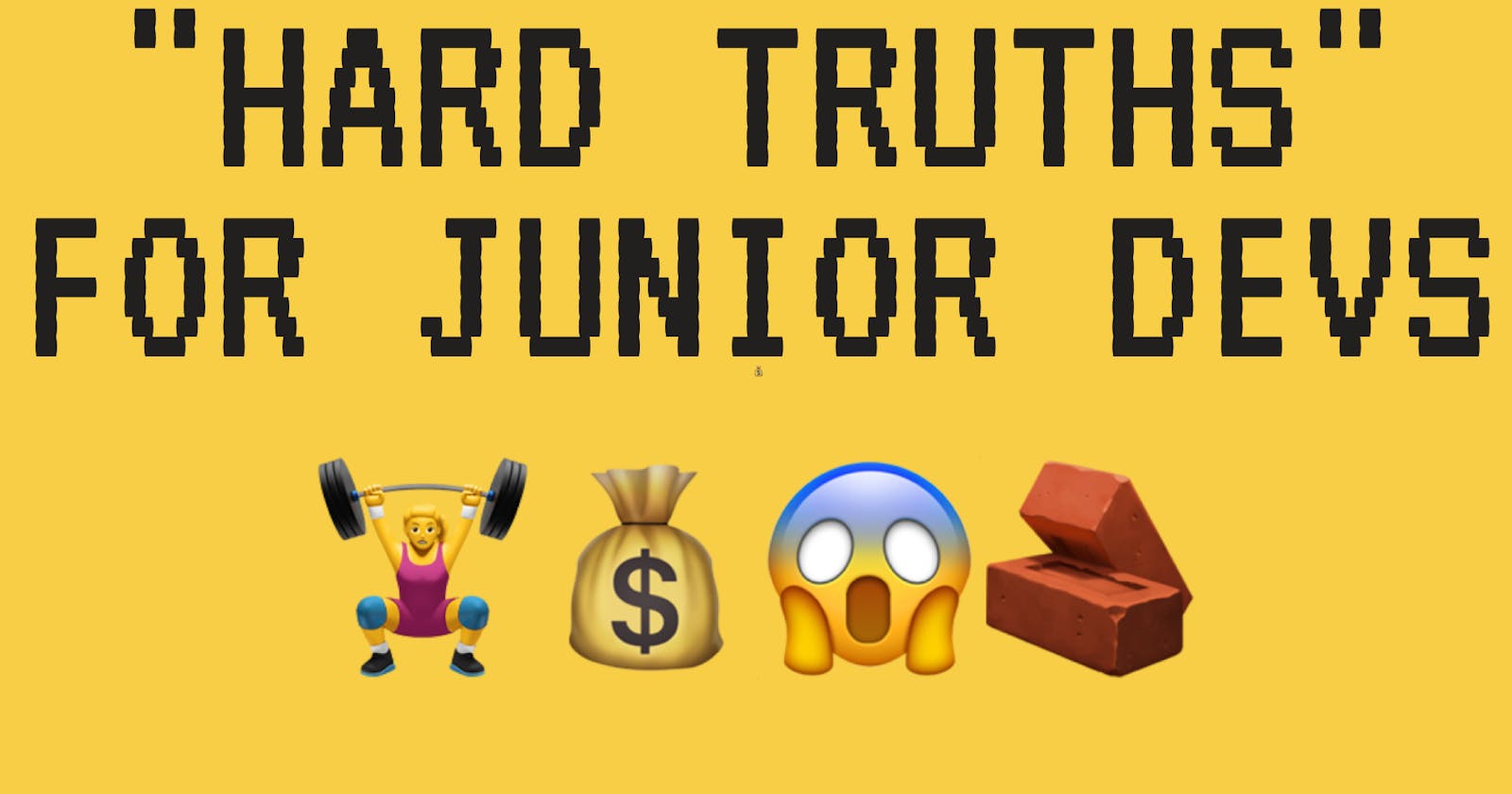 10 "Hard Truths" All Junior Developers Need to Hear