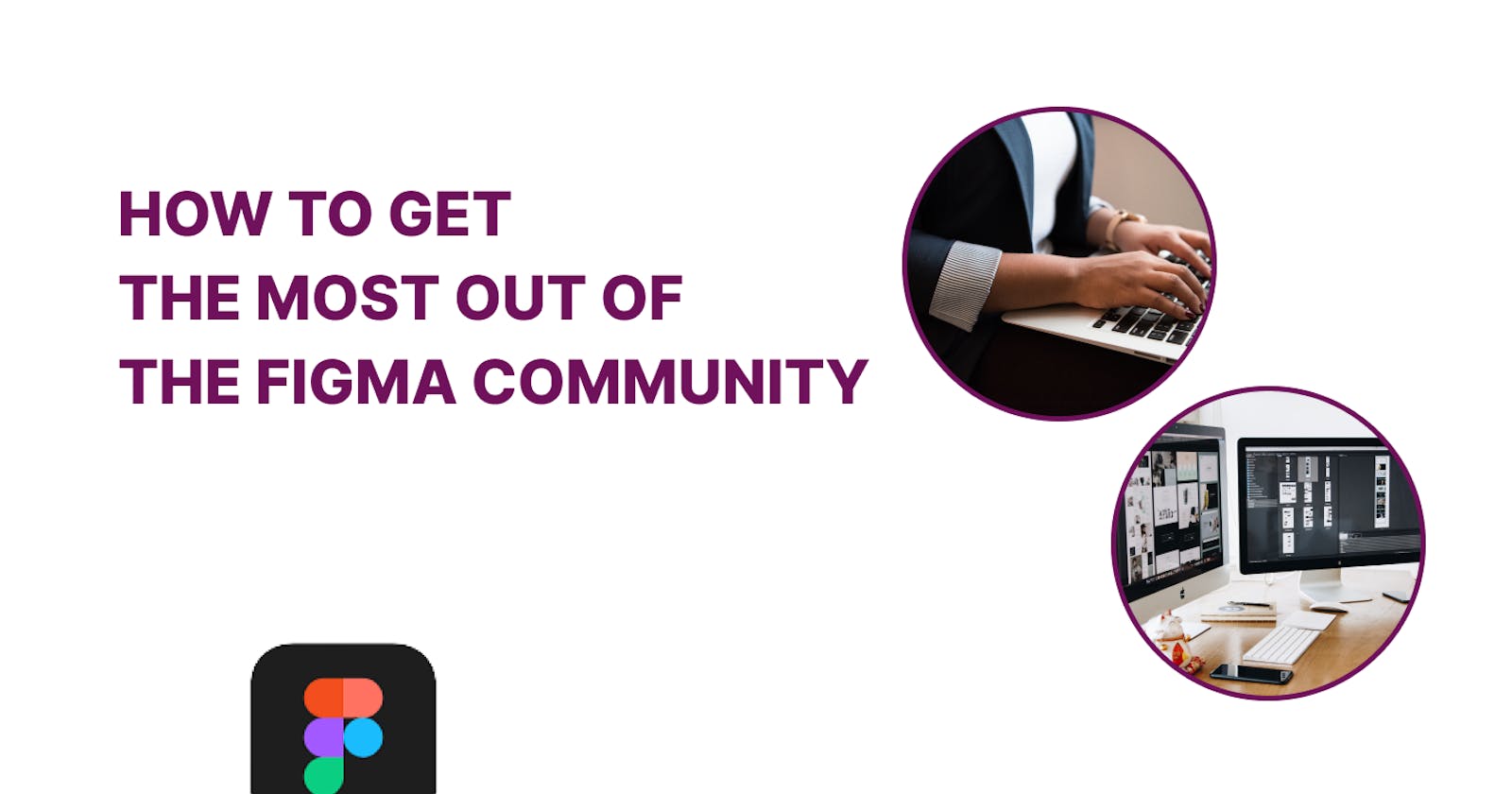 How To Get The Most Out Of The Figma Community?