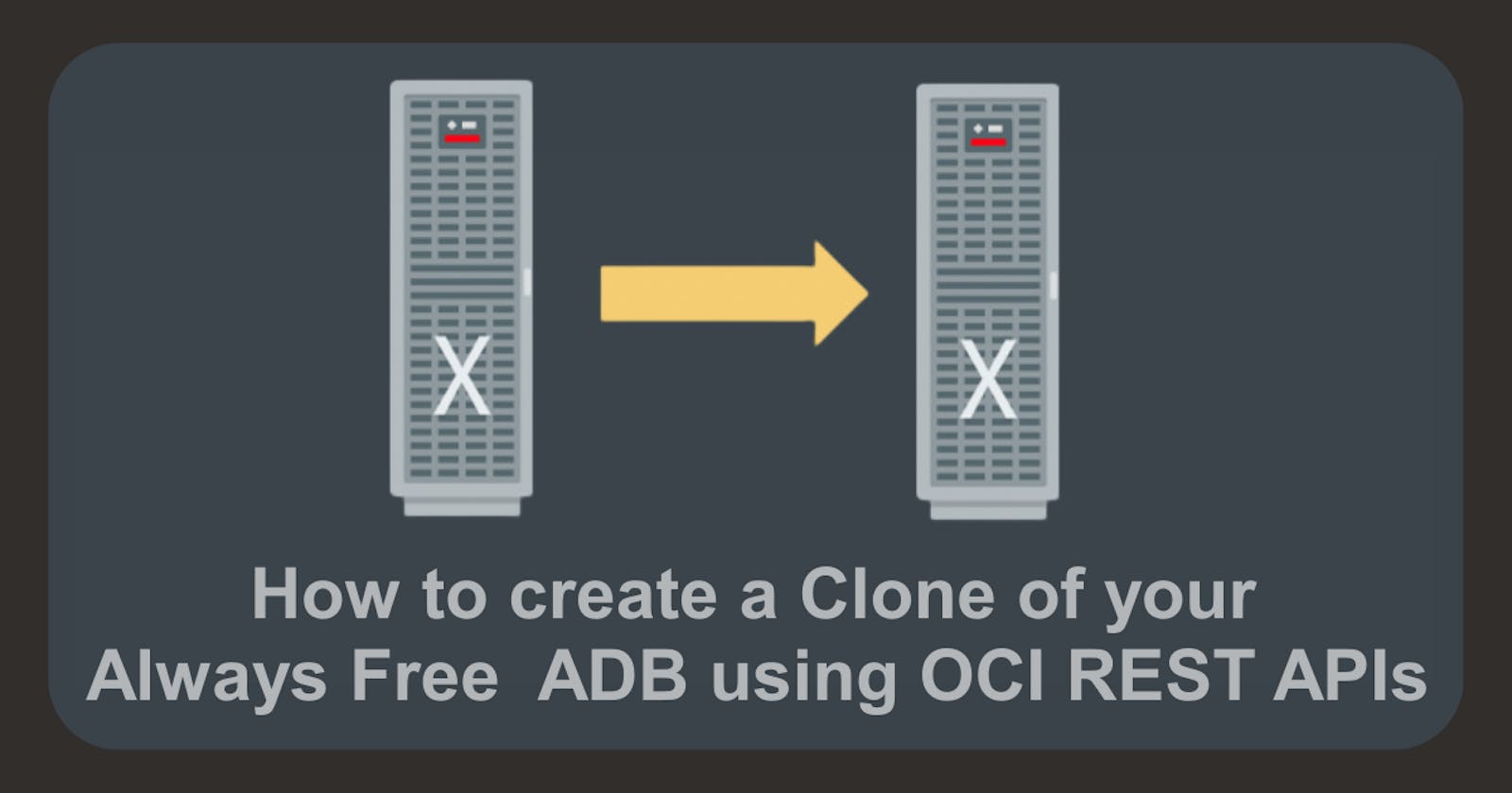 How to create a Clone of your Always Free ADB using OCI REST APIs