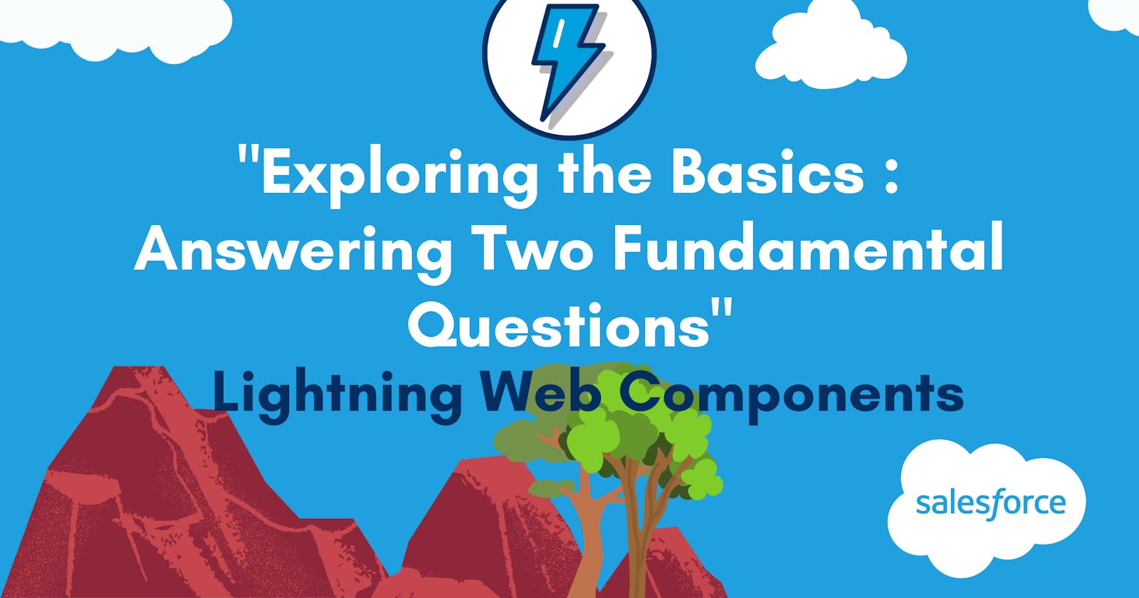"Exploring the Basics of Lightning Web Components: Answering Two Fundamental Questions"