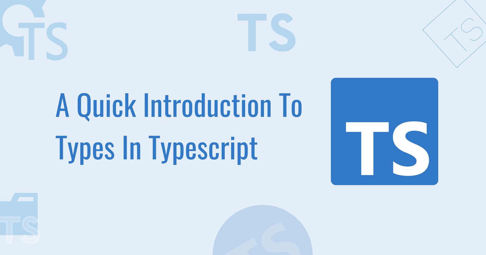 A Quick Introduction To Types In TypeScript