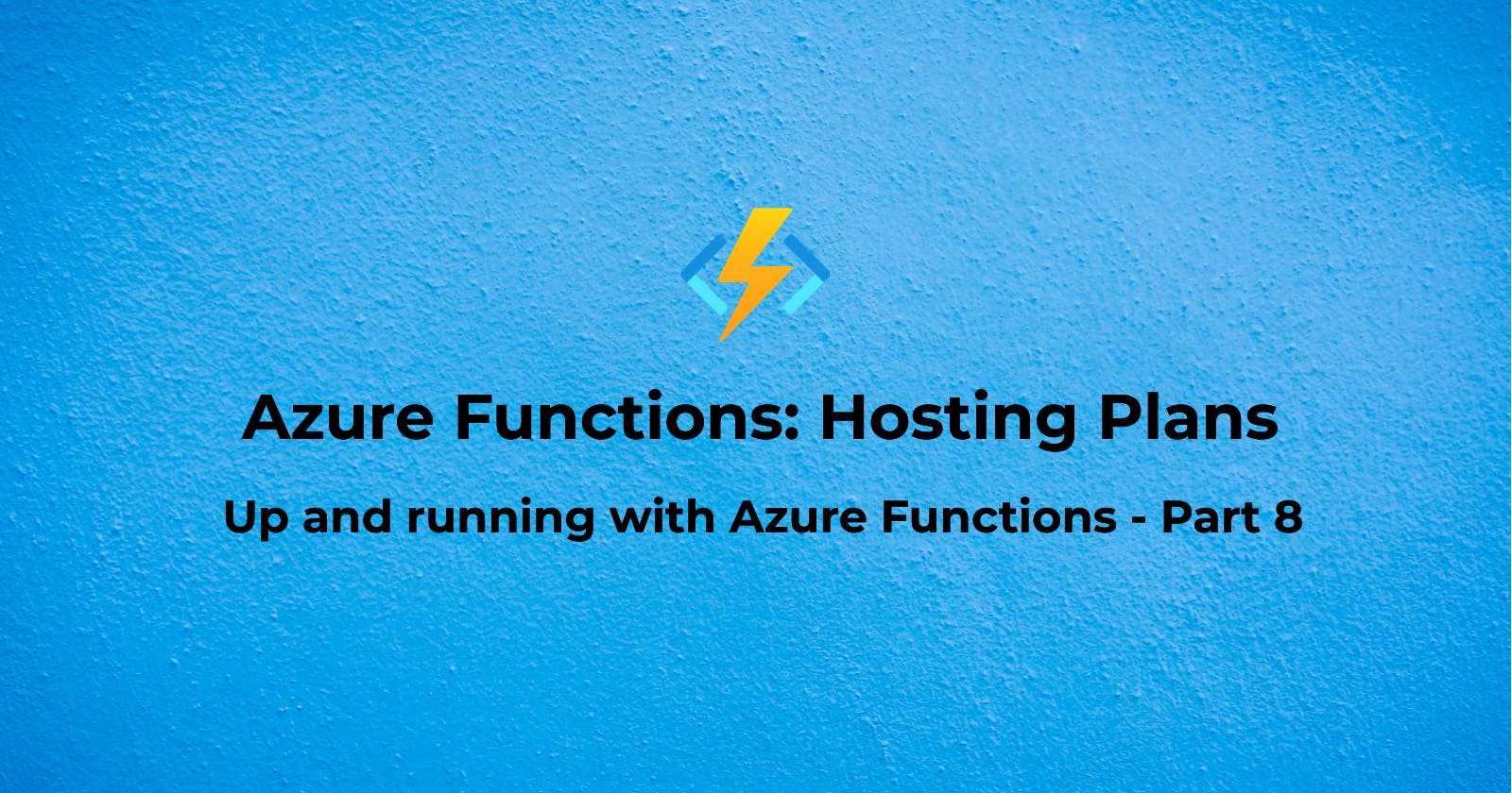 Azure Functions: Hosting Plans