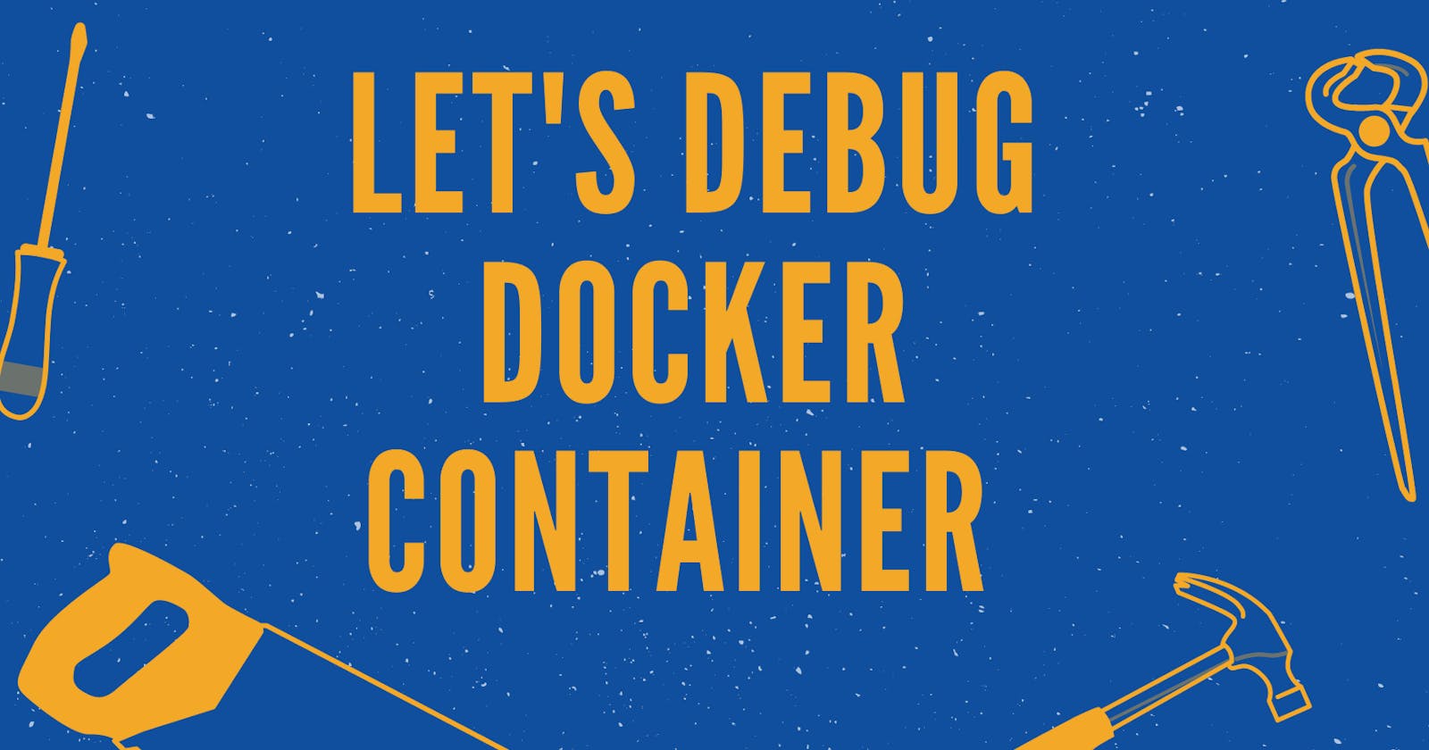 Let's debug docker container in the right way