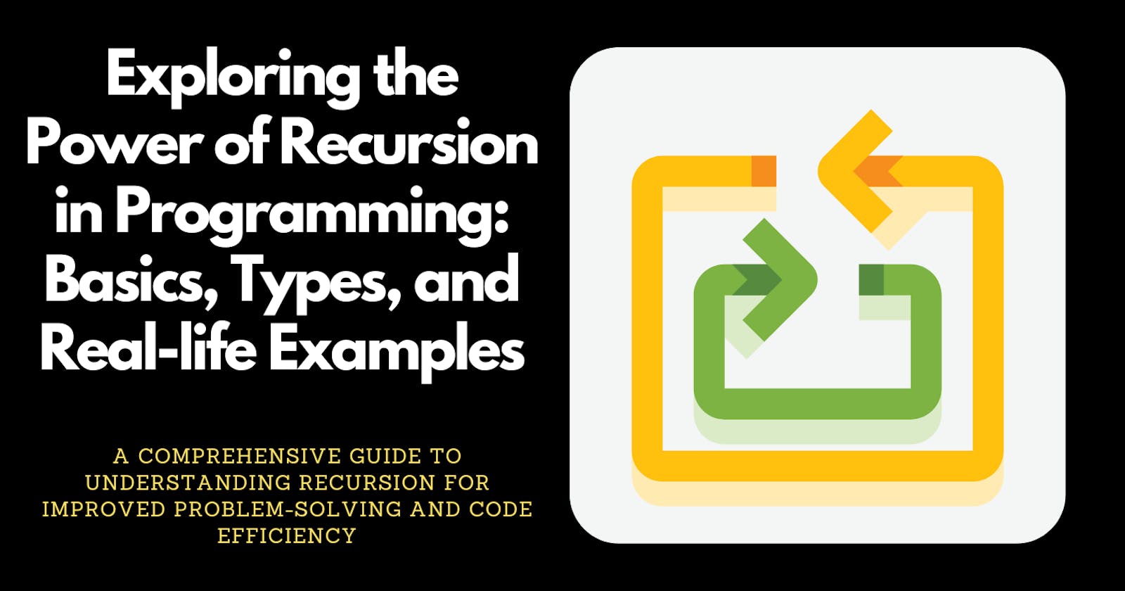 Exploring the Power of Recursion in Programming: Basics, Types, and Real-life Examples