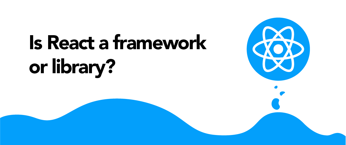 What  is React ?  is it a Framework or Library ?
