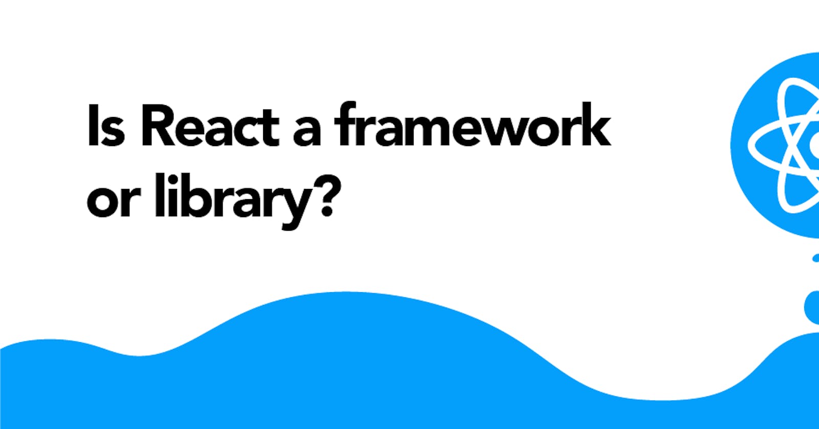 What  is React ?  is it a Framework or Library ?