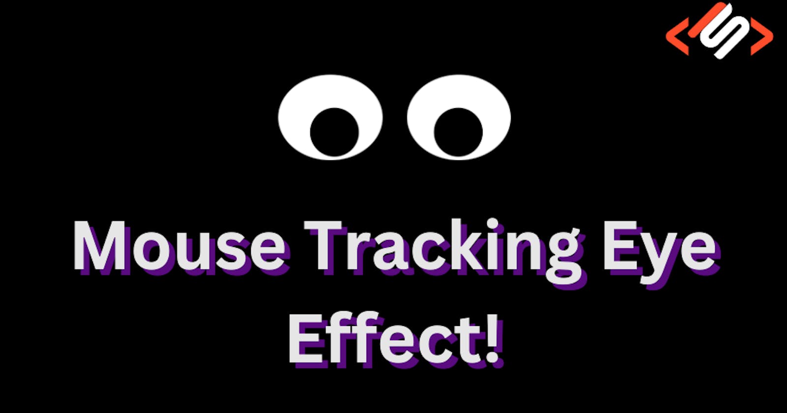 Creating a Mouse Tracking Eye Effect With JavaScript