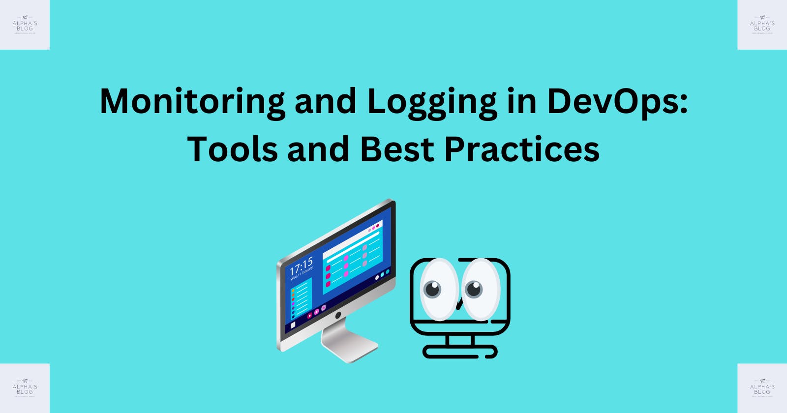 Monitoring and Logging in DevOps: Tools and Best Practices